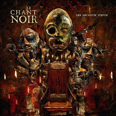 Le Chant Noir - Ars Arcanvm Vodvm (2017) 320 kbps
