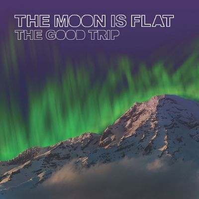 The Moon is Flat - The Good Trip (2017) 320 kbps