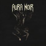 Aura Noir - Aura Noire (2018) 320 kbps