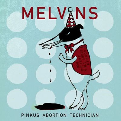 Melvins - Pinkus Abortion Technician (2018) 320 kbps