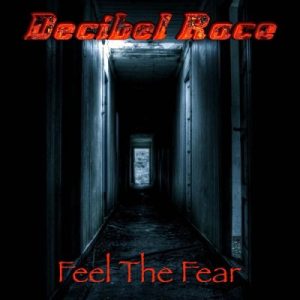 Decibel Race - Feel the Fear (EP) (2018)