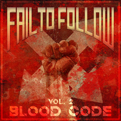 Fail to Follow - Vol. 2: Blood Code (EP) (2018)