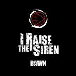 I Raise The Siren - Dawn (EP) (2018) 320 kbps