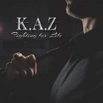 K.A.Z - Fighting for Life (2019) 320 kbps