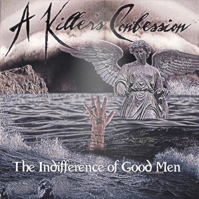 A Killer's Confession - The Indifference of Good Men (2019)
