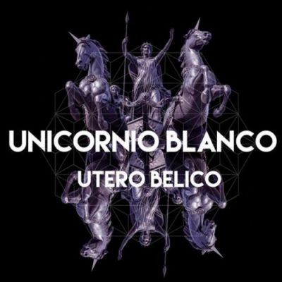 Unicornio Blanco - Útero Bélico (2019)