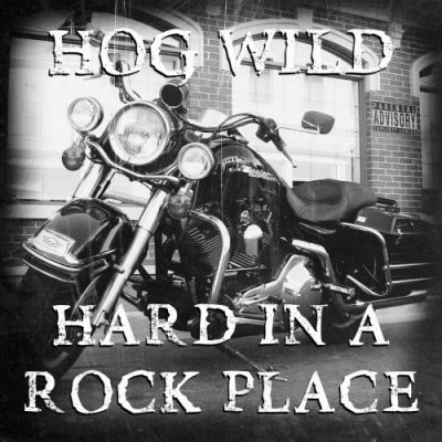 Hog Wild - Hard In A Rock Place (2020)