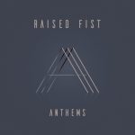 Raised Fist - Anthems (2019) 320 kbps