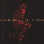 David Lee Roth - A Little Ain't Enough [Remastered 2007] (1991) 320 kbps