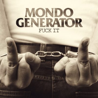 Mondo Generator - Fuck It (2020)