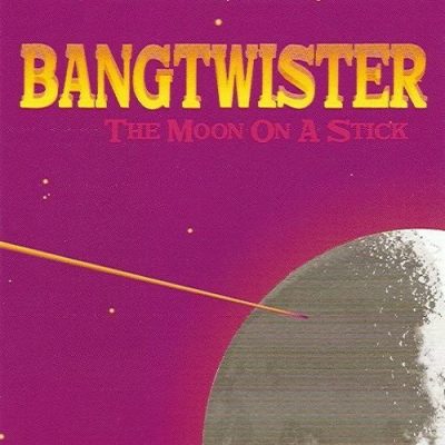 Bangtwister - The Moon On A Stick (2001)