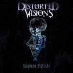 Distorted Visions - Born Dead (2020) 320 kbps