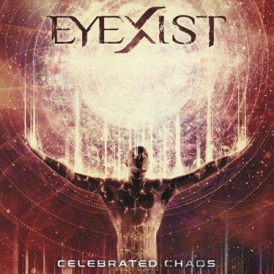Eyexist - Celebrated Chaos (2020)