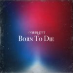 Fourlett - Born to Die (2020) 320 kbps