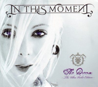 In This Moment - Тhе Drеаm (2СD) [Тhе Ultrа Viоlеt Еditiоn] (2009)