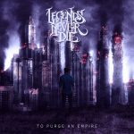 Legends Never Die - To Purge an Empire (2020) 320 kbps