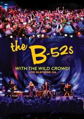 The B-52's - With The Wild Crowd! Live In Athens, GA (2011)