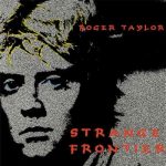 Roger Taylor - Strаngе Frоntiеr (1984) [2015] 320 kbps
