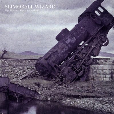 Slimeball Wizard - Flip Side and Ripping the Rails (2020)