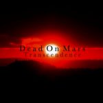 Dead On Mars - Transcendence (2020) 320 kbps