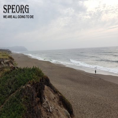 Speorg - We Are All Going to Die (2020)